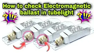 Magnetic ballast or choke testing | tubelight