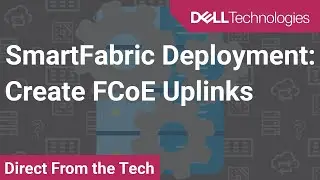 SmartFabric Deployment: Create FCoE Uplinks