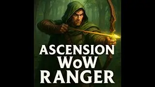 Precision and Power | Ascension WoW Ranger Leveling Adventure!