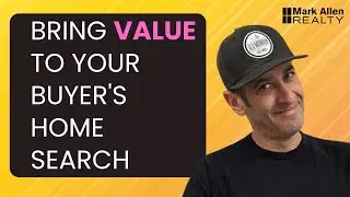 Proactive Buyers Agent Tips: Bring Value To Your Buyer's Search!