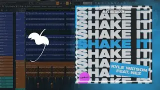 Kyle Watson - Shake It ft NEZ (FL Studio Remake)