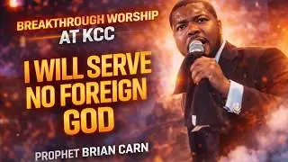 Live Worship: “No Foreign God” | Prophet Brian Carn Praise Experience #kcc #briancarn #worship
