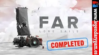 Far: Lone Sails - (2018) - Full Gameplay Walkthrough - Completed - Indie Adventure by Okomotive