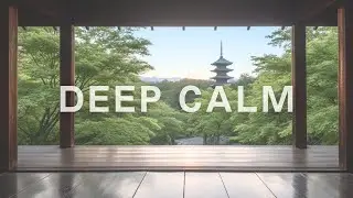 Deep Calm – Zen Ambient for Deep Focus | Japanese Meditation Music