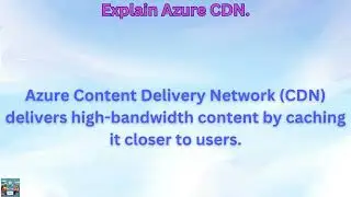 Explain Azure CDN?