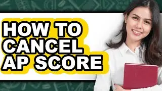 How to Cancel Ap Score (easy Method)