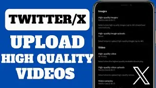 Как загрузить высококачественные видео в Twitter/X