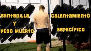 Calentamiento específico: Sentadilla y Peso Muerto