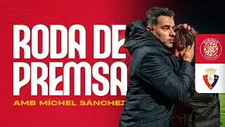 Roda de Premsa de M&iacute;chel S&aacute;nchez, en el post-partit del GIRONA FC vs CA OSASUNA