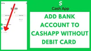 How to Add Bank Account to CashApp Without Debit Card (Quick & Easy!)