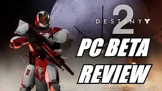 Destiny 2 PC Beta Review