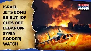 Roaring Israel Fighter Jets Bomb Beirut| IDF Cuts Off Key Lebanon-Syria Border| Masnaa Area In Ruins