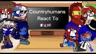 Countryhumans React To France x UK |ft.🇨🇦🇺🇸🇦🇺🇳🇿🇪🇸🇮🇹🇬🇧🇫🇷|