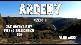 Jak odkryliśmy piękno belgijskich g&oacute;r - Ardeny część II vlog #022