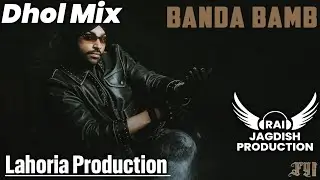 Banda Bamb Dhol Mix Jordan Sandhu Ft Lahoria Production New Punjabi Song Dhol Mix 2025