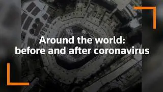 Before and after: the coronavirus' global impact in pictures