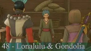 Dragon Quest XI🐉48 - Lonalulu & Gondolia