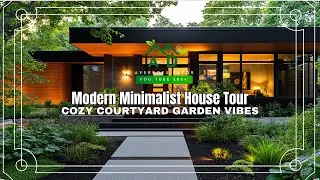 Modern Minimalist House Tour | Cozy Courtyard Garden Vibes