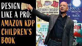 Amazon KDP Children&rsquo;s Book Cover Design Professional Techniques for Bestsellers Revealed !