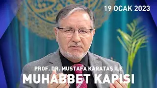 Prof. Dr. Mustafa Karataş ile Muhabbet Kapısı - 19 Ocak 2023