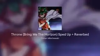 Throne (Bring Me The Horizon) Sped Up + Reverbed