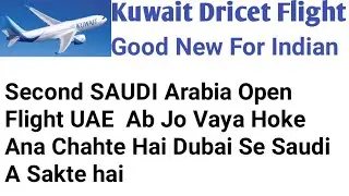 Saudi Arabia LefTed Ban 3 country || Good News Kuwait Dricet Flight open India
