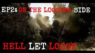 HELL LET LOOSE: EP2: ON THE LOOSING SIDE...🥲🥲