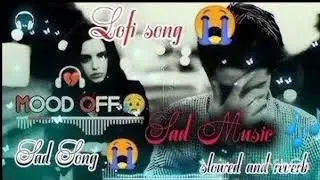 Soft Lofi Music for Mind relaxing 😌🥀|| Download hindi music Relaxing Sl&ouml;wd and reverb song 🎵🎶💞💔🥺
