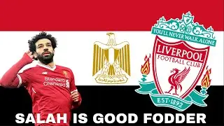 SALAH IS GOOD FODDER