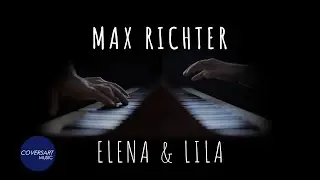 Max Richter - Elena & Lila (Piano Mix) / @coversart