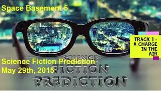 Science Fiction Prediction - Track 1 - A Charge in the Air - Space Basement 5