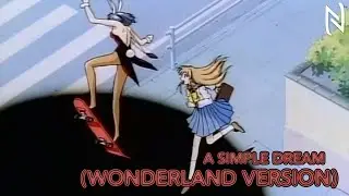 A Simple Dream (Wonderland Version) [AMV]