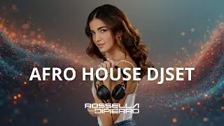 Afro House Mix 2025 | Black Coffee, Hugel, Topic, MoBlack | DJ Mix by Rossella Di Pierro