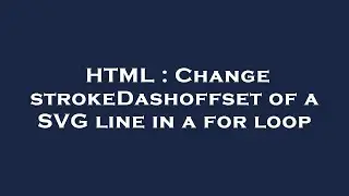 HTML : Change strokeDashoffset of a SVG line in a for loop