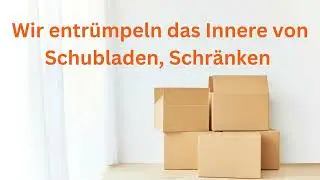 Realistisch ausmisten, Schritt f&uuml;r Schritt.