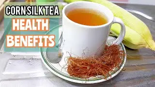 How to make Corn Silk Tea - Health benefits of Corn Silk Tea | Corn Silk Tea for Weight loss