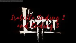 Isabella Ending 2 and Ending 3 | The Letter
