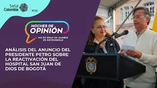 Noches de Opinión | El anuncio de la reactivación del Hospital San Juan de Dios