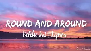 ROUND AND AROUND Lyrics  | Kolohe Kai