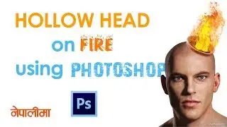 Hollow head on FIRE using Photoshop || Nepali