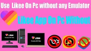 Likee app on pc without Bluestacks | Watch Likee videos on pc and Laptop
