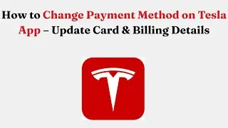 Как изменить способ оплаты в приложении Tesla &mdash; обновление данных карты и платежной информации.