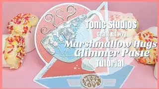 Tonic Studios Marshmallow Hugs | Glimmer Paste Tutorial