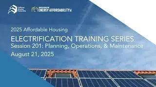 Affordable Housing Electrification 201: Planning, Operations & Maintenance