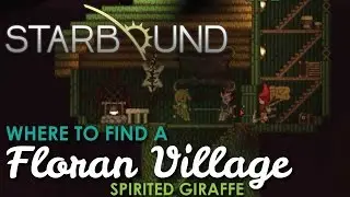 Where to find a Floran Village, Starbound Spirited Giraffe
