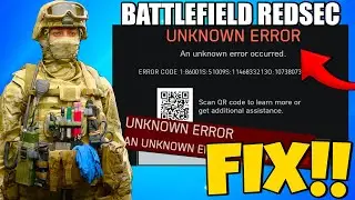 How To Fix Battlefield REDSEC An Unknown Error Occurred And Error Code 1:86001S ON PC