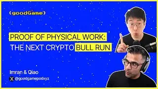 Proof of Physical Work: The Next Crypto Bull Run | EP 11