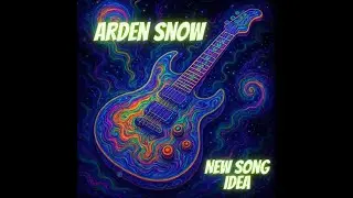 Brand New Song Idea | Arden Snow