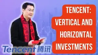 Tencent&rsquo;s Vertical and Horizontal Investments | Yearly Investor