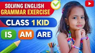 Is Am Are Exercise for Class 1 | English Grammar Practice by Kids | Learn Is Am Are Easily.